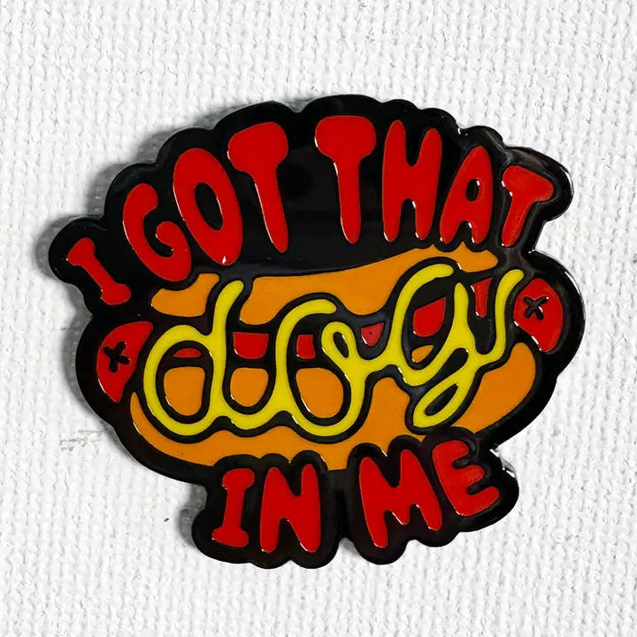 I Got The Dog In Me enamel pin